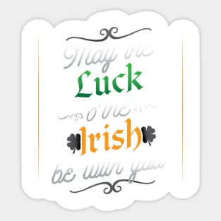 May The Luck O' The Irish Be With You T-Shirt Sticker